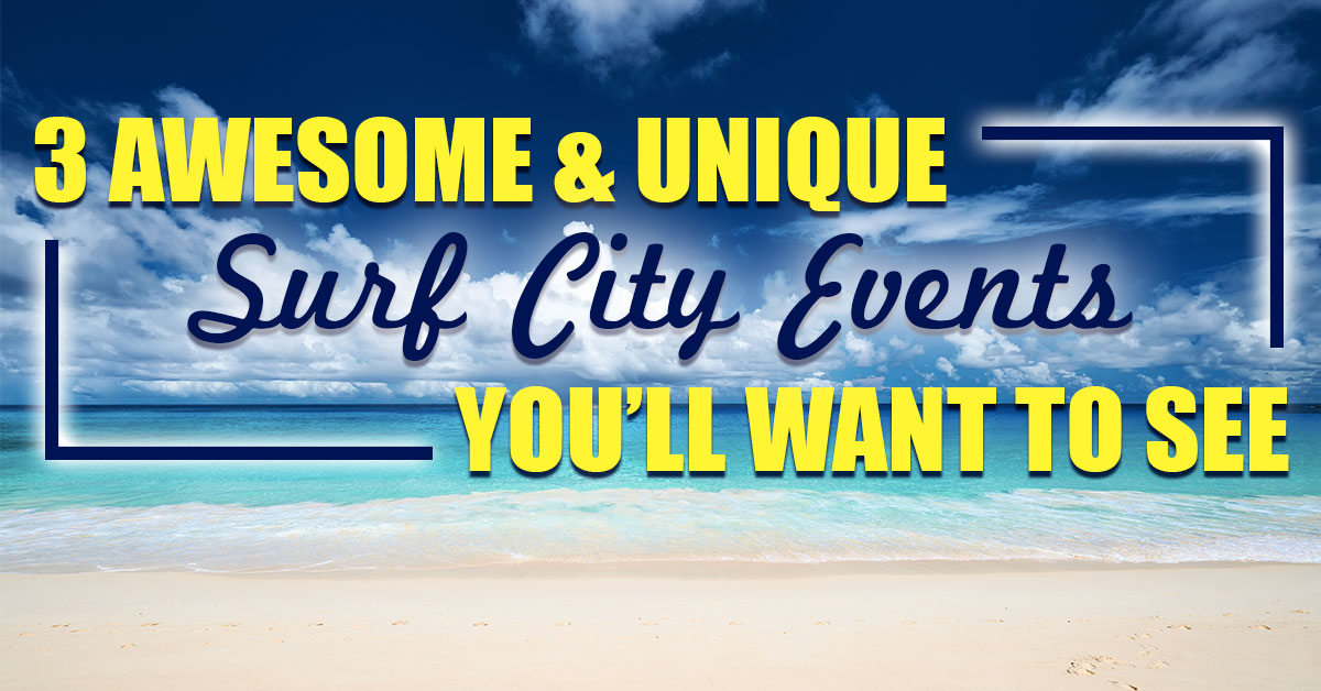 3 Awesome and Unique Surf City Events You'll Want to See